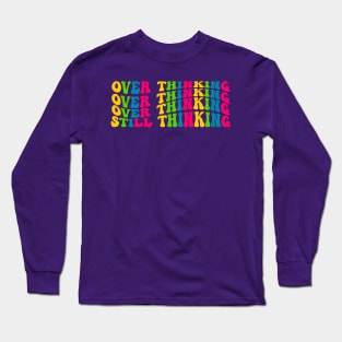 Over Thinking Long Sleeve T-Shirt